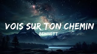 BENNETT  Vois sur ton chemin ParolesLyrics  15p LyricsLetra [upl. by Ecinnaj250]