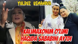 YULDUZ USMANOVA XALIMAXONNI NIMA SABABDAN OLGANINI AYTDI OPERATSIYA HAQIDA MUNOSABAT [upl. by Cami]