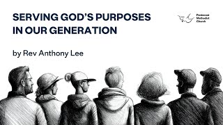 quotServing Gods Purposes For Our Generationquot by Rev Anthony Lee [upl. by Sitelc]