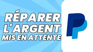 Comment Réparer Largent Mis En Attente Par Paypal [upl. by Elleinaj]