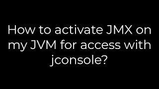 Java How to activate JMX on my JVM for access with jconsole5solution [upl. by Agon475]