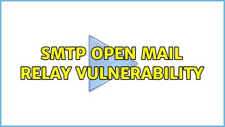 SMTP Open Mail Relay vulnerability [upl. by Eornom]