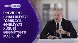 Prezident İlham Əliyev “Cəbrayıl əməliyyatı xüsusi əhəmiyyətə malik idi” [upl. by Auhsuj]