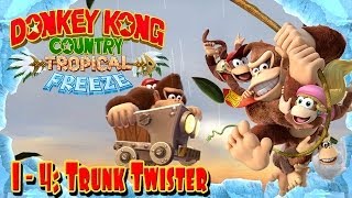 Donkey Kong Country Tropical Freeze  Part 4  quotTrunk Twisterquot 14 100 Walkthrough [upl. by Noisla957]