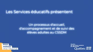 Présentation du processus daccueil de suivi et daccompagnement des élèves adultes au CSSDM [upl. by Neehsas]