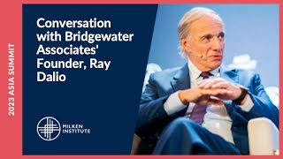 Conversation with Bridgewater Associates Founder Ray Dalio  Milken Institute Asia Summit 2023 [upl. by Zoara]