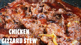 HOW TO MAKE THE BEST CHICKEN GIZZARD STEW [upl. by Brag]