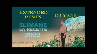 SLIMANE  LA RECETTE DJ YANN EXTENDED REMIX 2022 [upl. by Omarr]