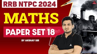 RRB NTPC 2024 Maths  RRB NTPC 2024 Maths Paper Set 18 By Akshay Awasthi Sir [upl. by Annawoj]