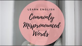 Commonly Mispronounced Words by ESL students [upl. by Notgnirrab]