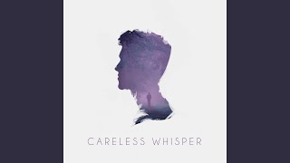 Careless Whisper [upl. by Jarlen]