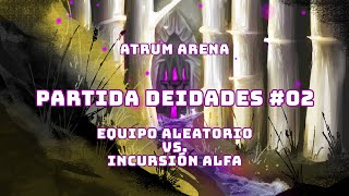 Partida contra Deidad 02 Incursión α  Atrum Arena [upl. by Diraj302]