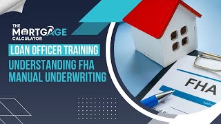 Loan Officer Training  11132024  Understanding FHA Manual Underwriting [upl. by Paul722]