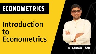 Introduction to Econometrics  Econometrics  Dr Atman Shah  SXCA [upl. by Colyer]