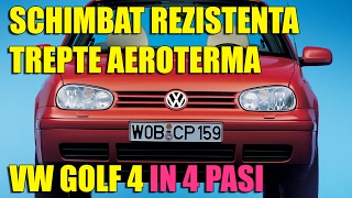 TUTORIAL Cum demontezi  schimbi rezistenta trepte aeroterma la VW Golf 4 Bora in 4 pasi simpli [upl. by Ycnahc]