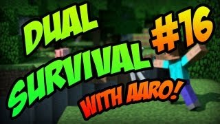 Minecraft  Dual Survival w Aaro Part 16 [upl. by Nyl]