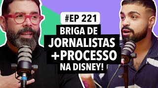 221 Jornalistas brigam nos bastidores  Disney processada e mais [upl. by Ydoj]