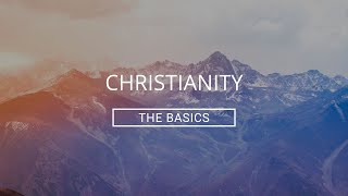 Christianity The Basics [upl. by Aneala]