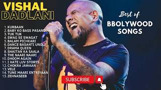 best of vishal dadlani songs 😻😻 vishal dadlani songs 👽 vishal dadlani hit songs 👏 vishal dadlani 👏👏👏 [upl. by Auqinal]