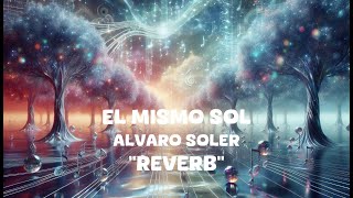 Alvaro Soler  El Mismo Sol Reverb Lyrics [upl. by Nedmac]