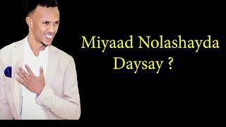 Miyaad Noloshayda daysay by Nimcaan Hilaac 2019 [upl. by Ekud614]