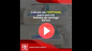 Vídeo Calculo do Fentanil para uso em Bomba de Seringa RZVet da RZVet Brasil [upl. by Autumn185]