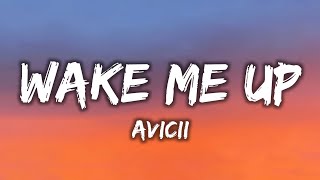 Avicii  Wake Me Up Lyrics [upl. by Kilby]