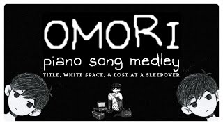 OMORI Piano MEDLEY Title White Space Lost At a Sleepover covered by Hana omori pianocover [upl. by Enomal]