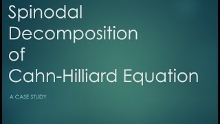 Spinodal Decomposition of CahnHilliard Equation A Case Study [upl. by Dovev679]