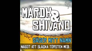 Mårdh amp Shivano  Säger Mitt Namn [upl. by Yllut14]