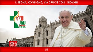 Lisbona XXXVII GMG Via Crucis con i Giovani 04 agosto 2023 Papa Francesco LIS [upl. by Suicul956]