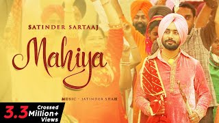 Mahiya  Satinder Sartaaj  Jatinder Shah  New Punjabi Songs  Full Video Song [upl. by Arikahc]