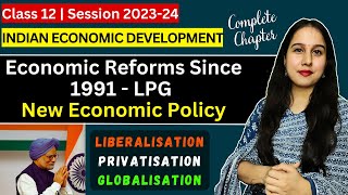 Economic Reforms Since 1991 New Economic Policy LPG  One shot  Indian Eco  Class 12 [upl. by Nosreve]