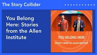 You Belong Here Stories from the Allen Institute  The Story Collider [upl. by Mohl]