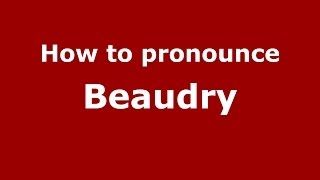 How to pronounce Beaudry FrenchFrance  PronounceNamescom [upl. by Yahs]