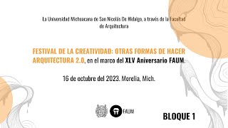 FESTIVAL DE LA CREATIVIDAD OTRAS FORMAS DE HACER ARQUITECTURA 20 BLOQUE 1 [upl. by Quickel]