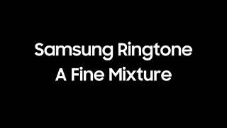 Samsung Ringtone  A Fine Mixture [upl. by Sessler]