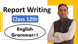 Report Writing Class 10th to 12th English Grammar1 [upl. by Goulette]