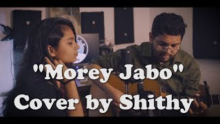 Morey jabo cover by Shithy  Chirkutt [upl. by Nita]