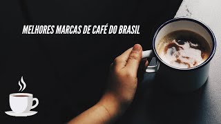 Melhores Marcas de Café do Brasil [upl. by Llenrad]