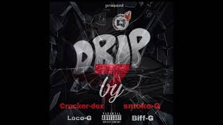 DRIP 7 by crackerdex ft smokeGpapedrill❌ BiffG ❌ LocoG [upl. by Wat]