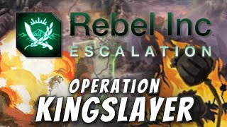 Rebel Inc Custom Scenarios  Operation Kingslayer [upl. by Parrisch]