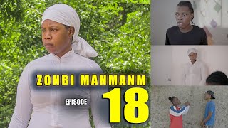 ZONBI MANMAN M EPISODE 18  Zonbi a Vin Pale Ak JimmyTout Verite Pran lari [upl. by Anrehs]