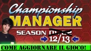 TUTORIAL COME AGGIORNARE CHAMPIONSHIP MANAGER 0102 ALLA STAGIONE 201213 [upl. by Mahmud]