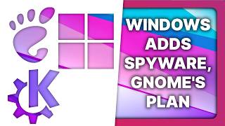 GNOME has a plan Windows adds spyware Plasma 61 Linux amp Open Source News [upl. by Ardena]