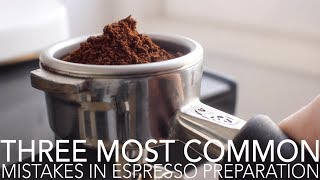 TOP THREE  Most Common Mistakes in Espresso Preparation [upl. by Manas51]