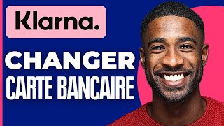 Comment Changer De Carte Bancaire Sur Klarna  2024 [upl. by Laet]