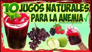 10 Jugos Para Anemia JUGOS NATURALES PARA LA ANEMIA [upl. by Evania]