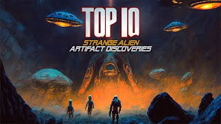 Top 10 Strange Alien Artifact Discoveries [upl. by Ammadis722]