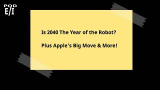 Is 2040 The Year of the Robot Plus Apples Big Move amp More [upl. by Ellerad]